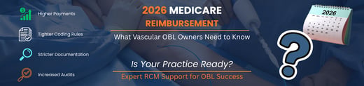 2026 Medicare Reimbursement Changes: What Vascular OBL Owners Need to Know—and Why Precision Matters More Than Ever.